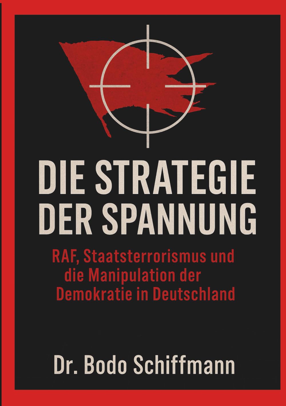 Die Strategie der Spannung: RAF, Staatsterrorismus und die Manipulation der Demokratie in Deutschland