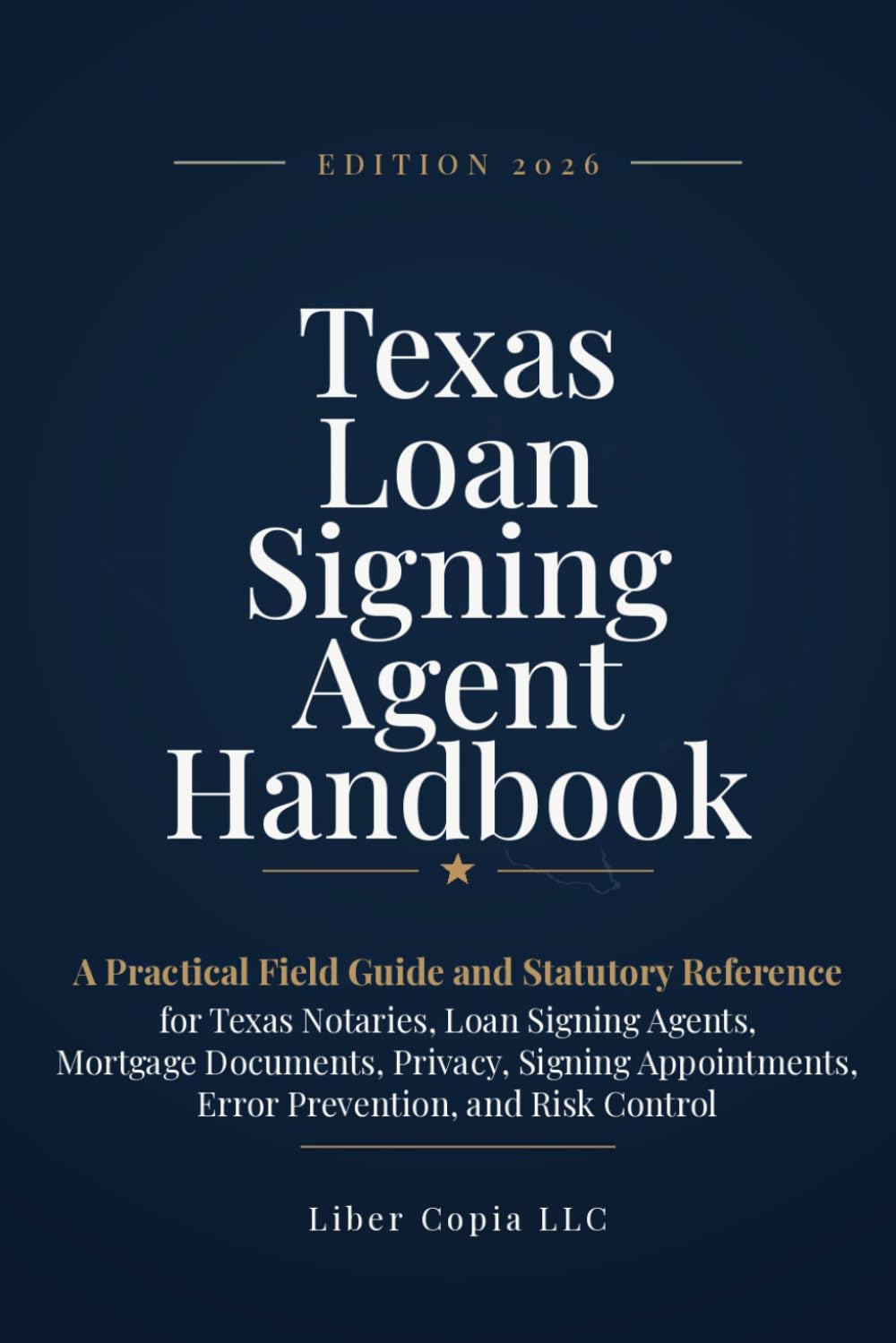 Texas Loan Signing Agent Handbook: Edition 2026 - A Practical Field Guide and Statutory Reference for Texas Notaries, Loan Signing Agents, Mortgage ... Risk Control (Texas Notary Public Handbook)