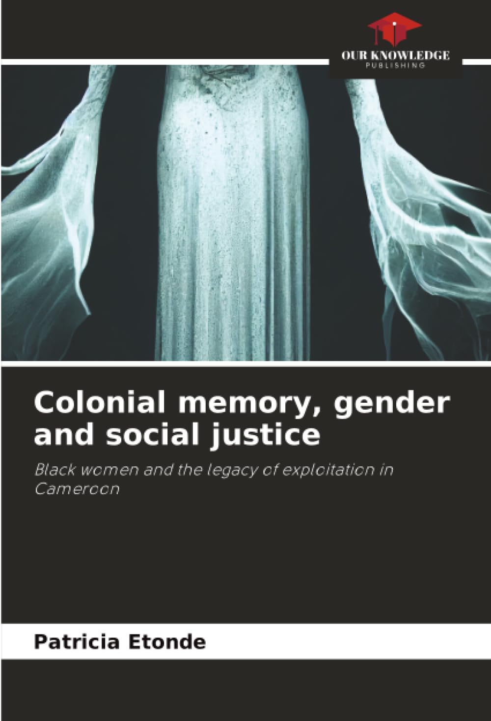 Colonial memory, gender and social justice: Black women and the legacy of exploitation in Cameroon