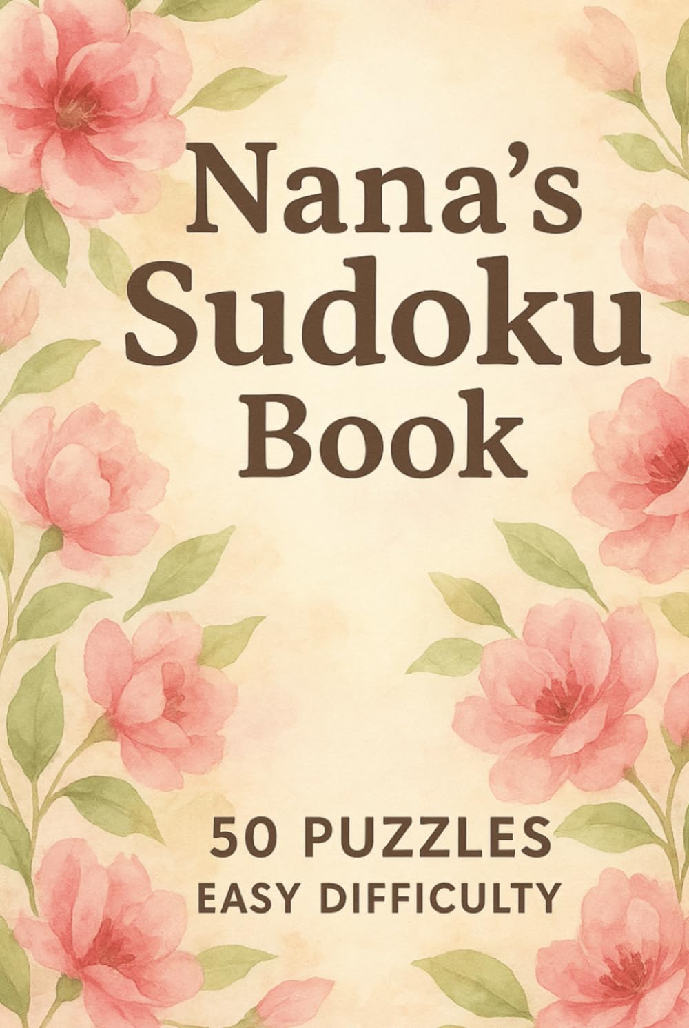 Nana's Sudoku Book: Large Print, Nana, Nanny, Grandmother, Brain teaser, Puzzle, Number, Logic, Birthday, Christmas, Gift, Stocking Stuffer, Hardback, 50 Puzzles, Easy Difficulty