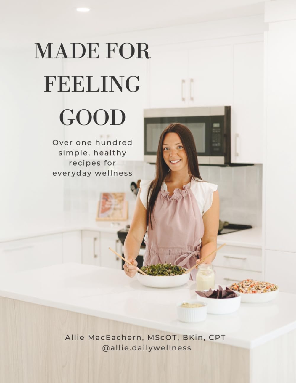 Made for Feeling Good: Over 100 simple, healthy recipes for everyday wellness