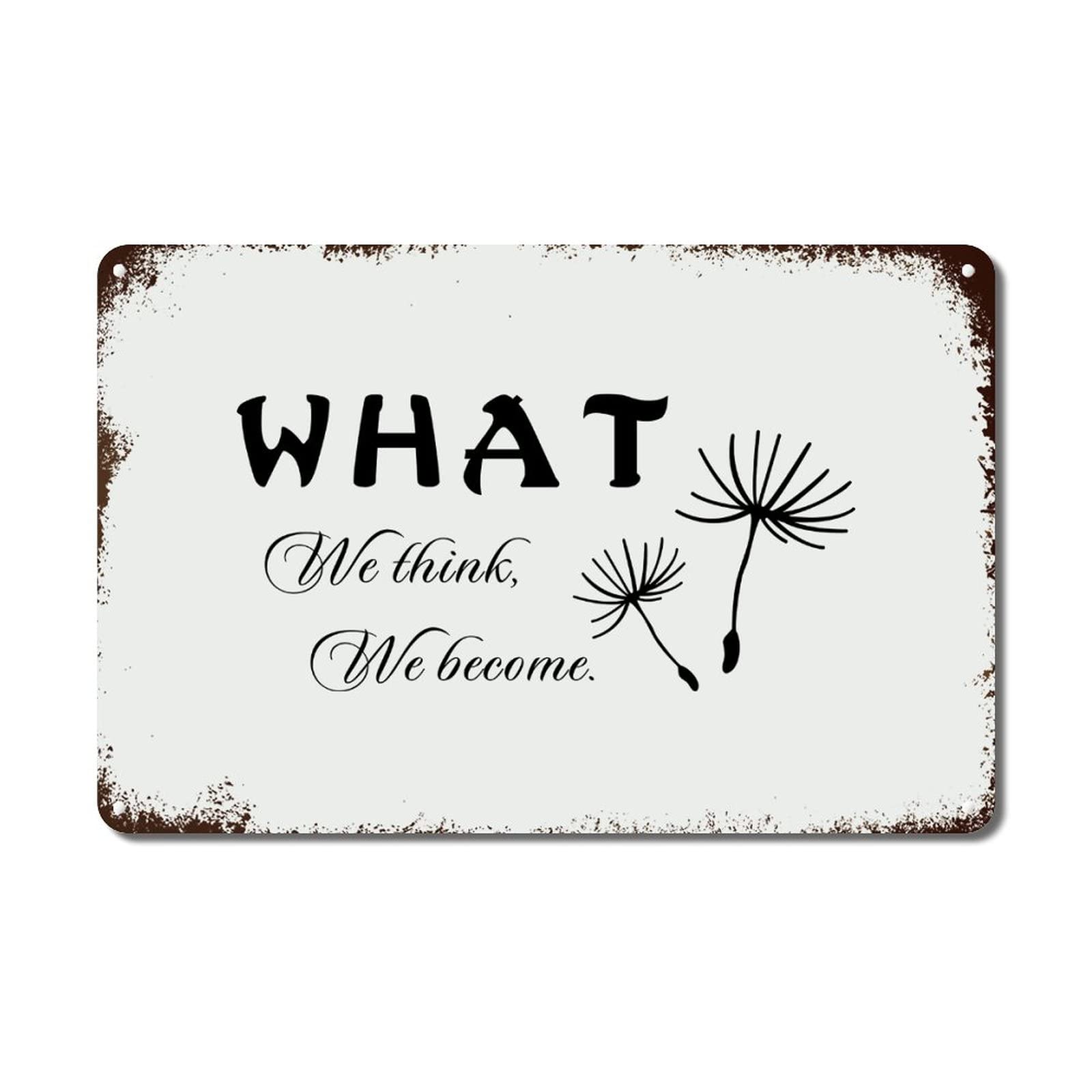 Yepyayqvk Tin Sign 359 What We Think We Become Metal Sign Funny Sayings Metal Tin Sign Wall Art Vintage Rustic Metal Wall Sign For Home Door Porch Garden Party 6X8 Inches