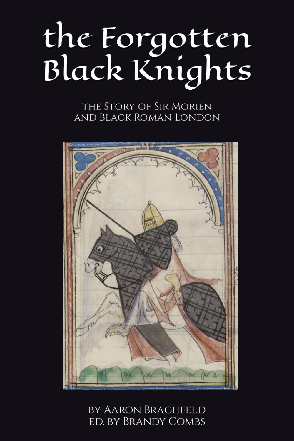 the Forgotten Black Knights: the Story of Sir Morien and Black Roman London (Black History is More Than)