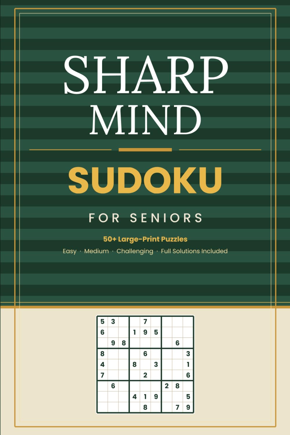 Sharp Mind Sudoku for Seniors: 50+ Large-Print Brain Puzzles for Adults 55+ to Boost Memory, Stay Sharp & Beat Boredom Every Day