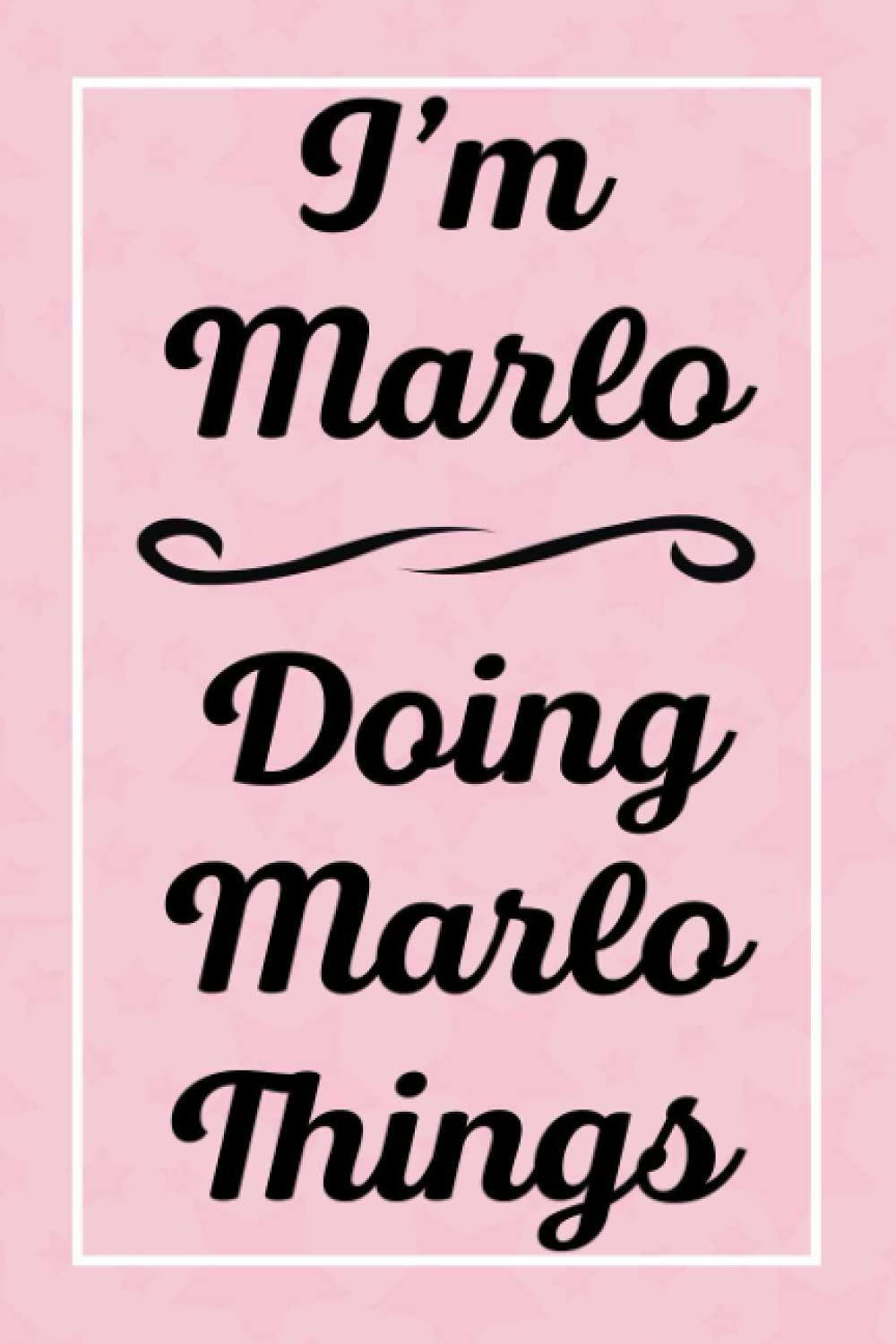 I'm Marlo Doing Marlo Things: Perfect for Sketching Drawing Noting and Writing, 120 Pages, 6x9