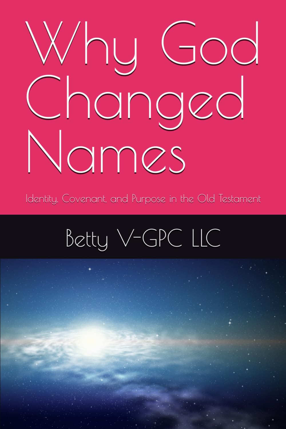 Why God Changed Names: Identity, Covenant, and Purpose in the Old Testament