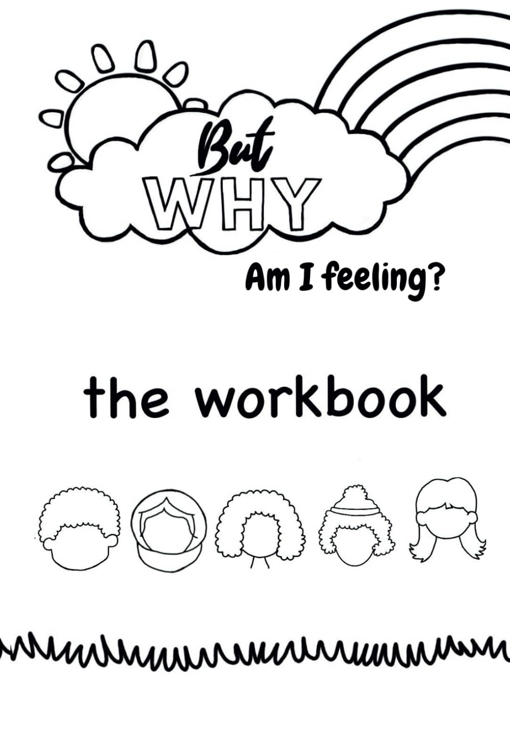 But Why, Am I feeling?: The Workbook