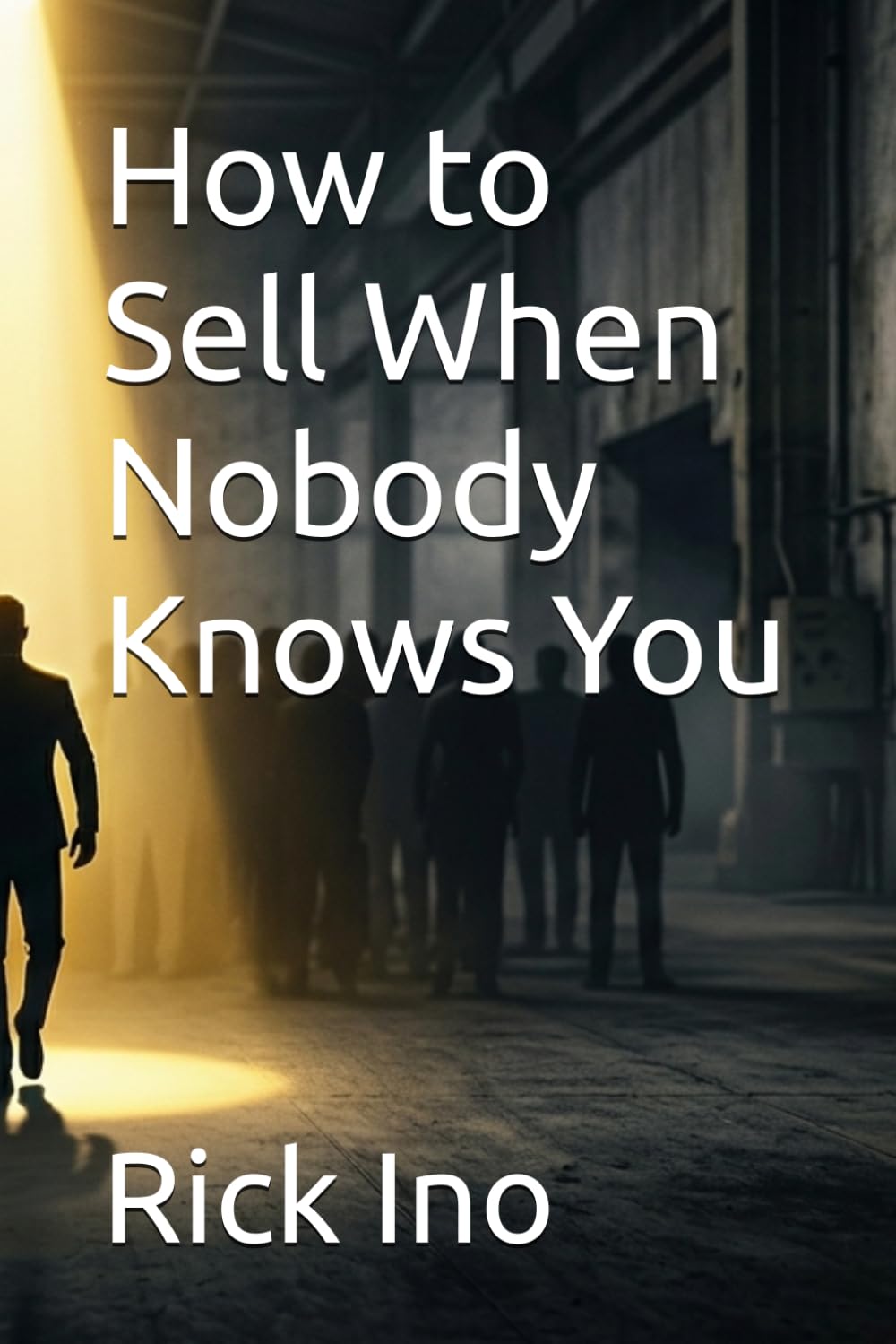 How to Sell When Nobody Knows You