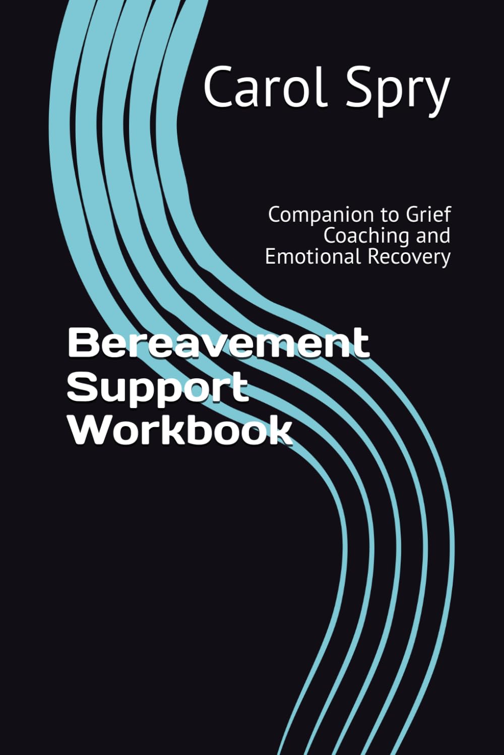 Bereavement Support Workbook: Companion to Grief Coaching and Emotional Recovery