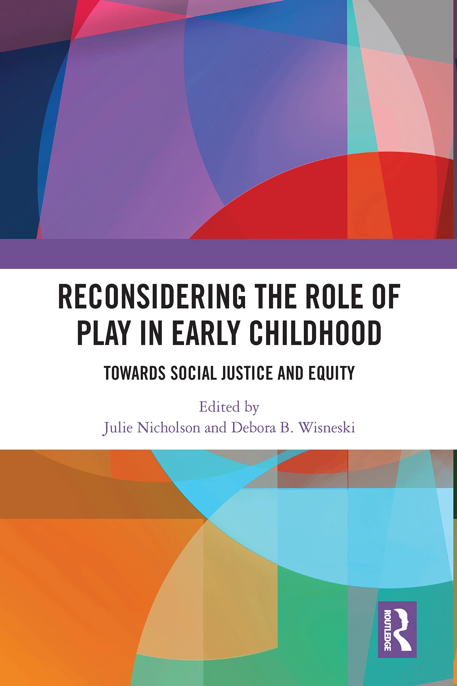 Reconsidering The Role of Play in Early Childhood: Towards Social Justice and Equity