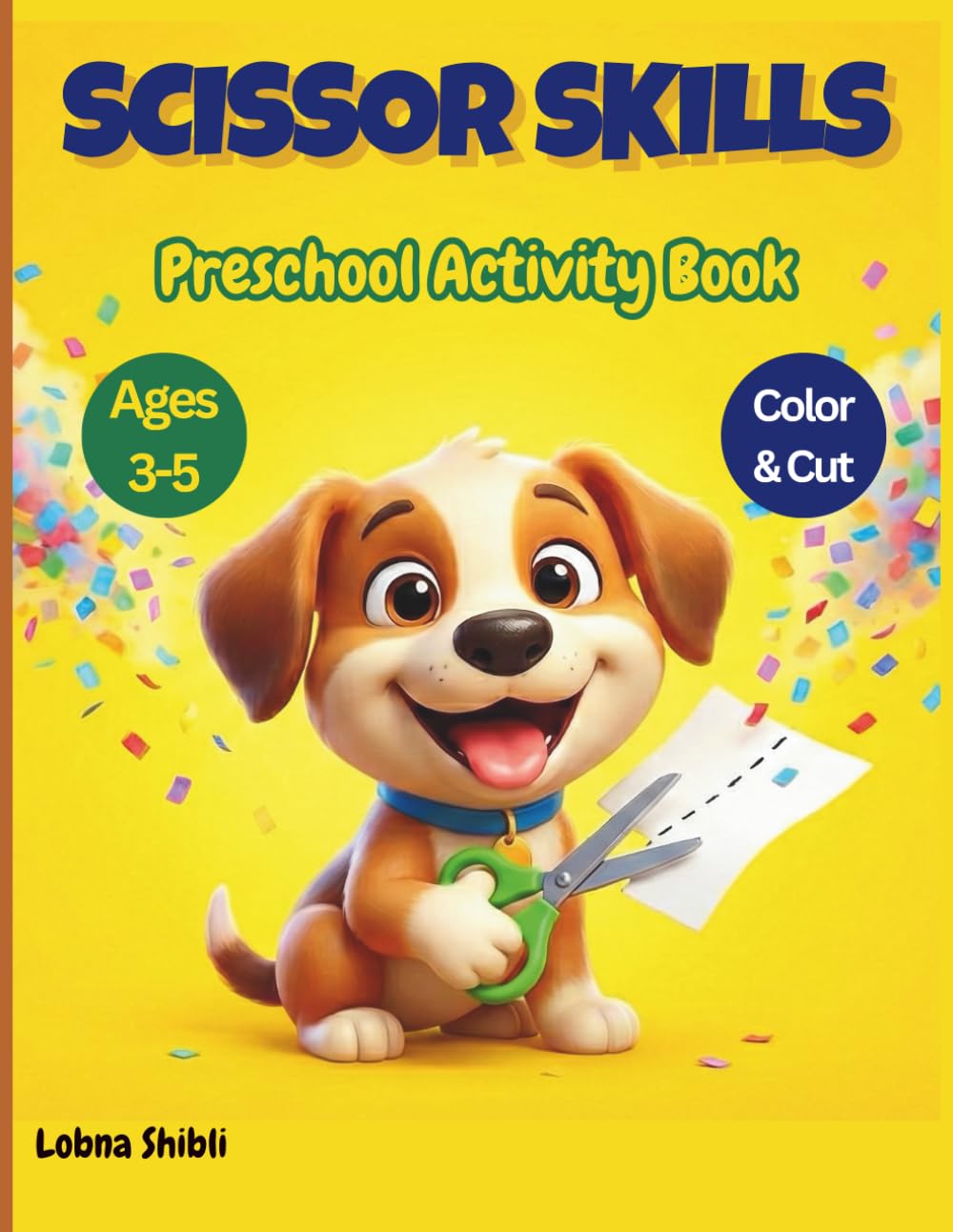Scissor Skills Preschool Workbook for Kids: A Fun Cutting Practice Activity Book for Toddlers and Kindergarteners: Color and Cut Scissor Practice for ... and Animals (Preschool Learning Activities)