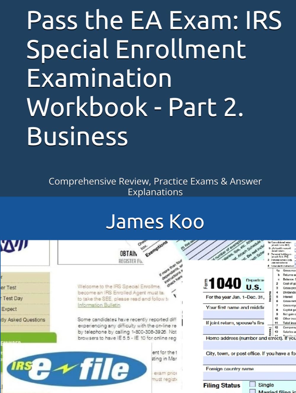 Pass the EA Exam: IRS Special Enrollment Examination Workbook - Part 2. Business: Comprehensive Review, Practice Exams & Answer Explanations