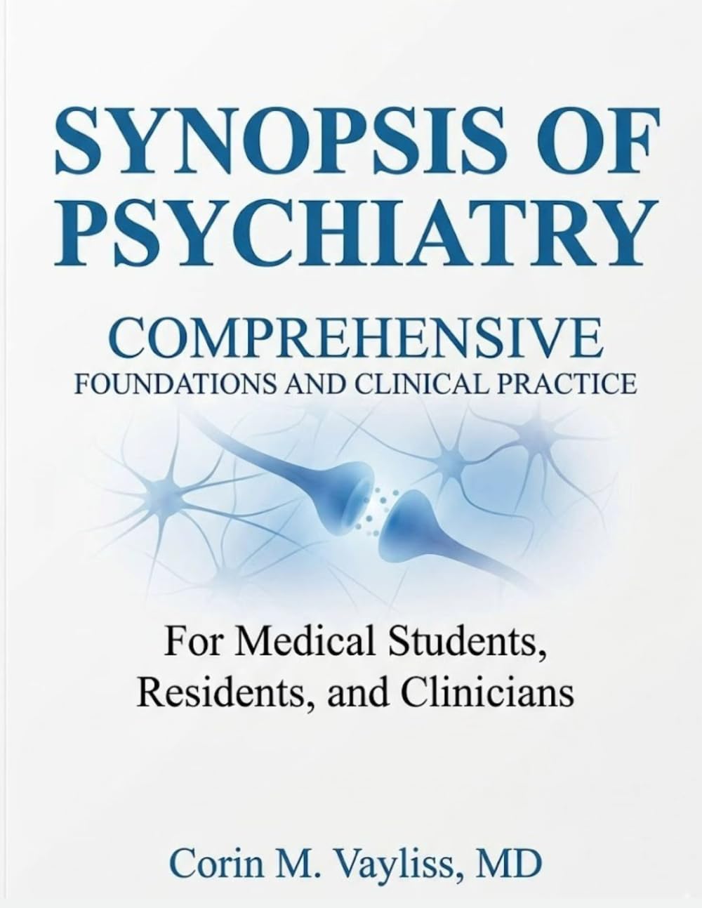 SYNOPSIS OF PSYCHIATRY: COMPREHENSIVE FOUNDATIONS AND CLINICAL PRACTICE