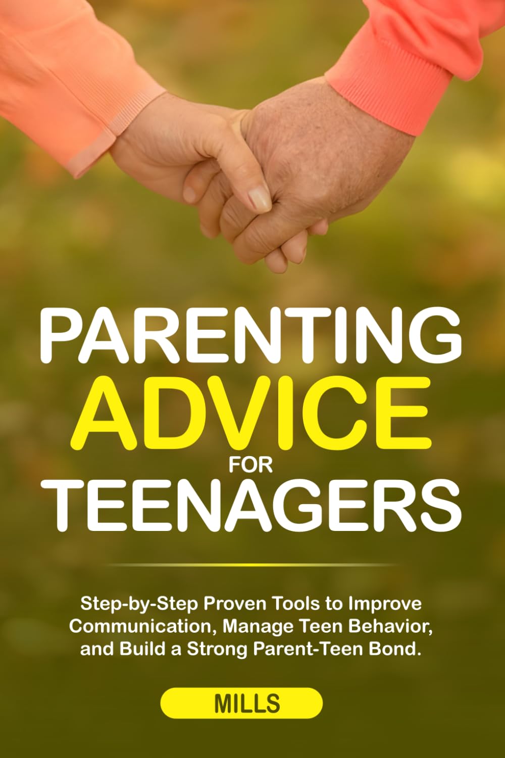 Parenting Advice for Teenagers: Step-by-Step Proven Tools to Improve Communication, Manage Teen Behavior, and Build a Strong Parent-Teen Bond