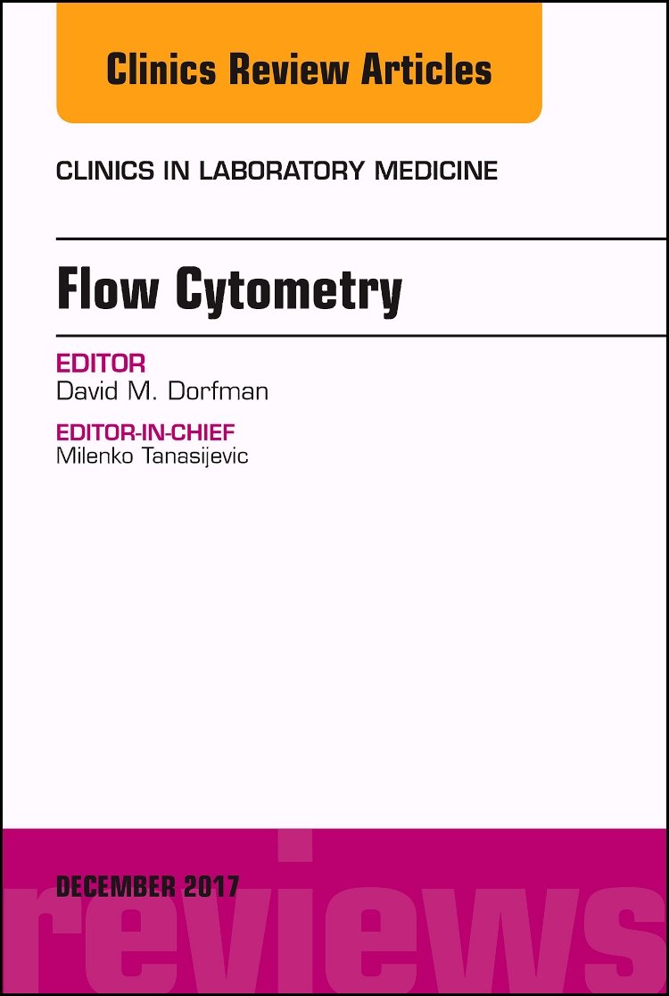 Flow Cytometry, An Issue of Clinics in Laboratory Medicine (Volume 37-4)
