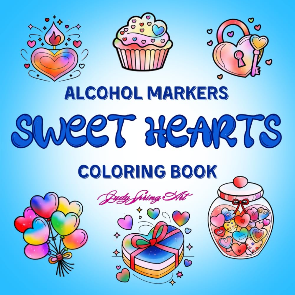 Sweet Hearts Coloring Book for Alcohol Markers: Stress-Relieving Designs: Bold & Easy-to-Color Pages for Women and Girls' Relaxation and Creative Fun (Bold and Easy Artistry)