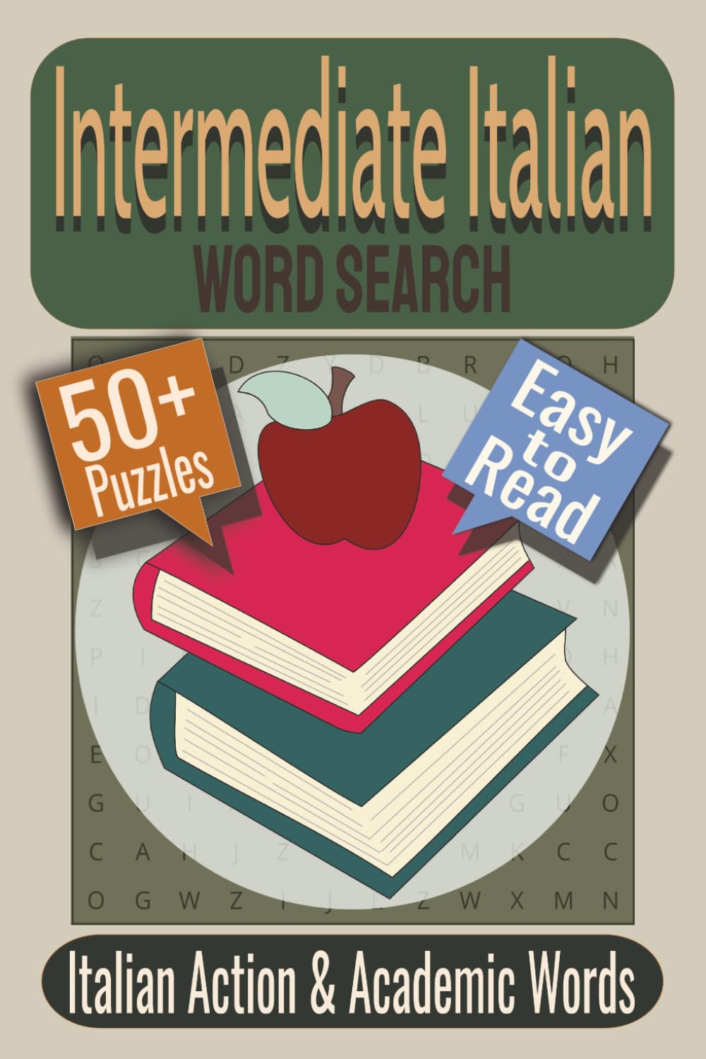 Intermediate Italian Word Search Puzzle Book: Puzzles featuring Italian Verbs, Descriptive Vocabulary, Everyday Expressions (Learn Italian Through Puzzles Series)