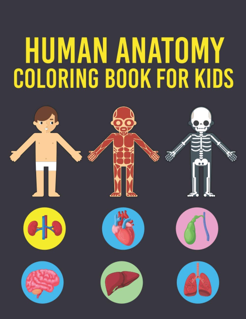 Human Anatomy Coloring Book for Kids: Human Body Coloring Pages for Boys & Girls Ages 4-6, 7-8, 9-12 Years Old Children's (Coloring Book For Kids Ages 4-8, 9-12)