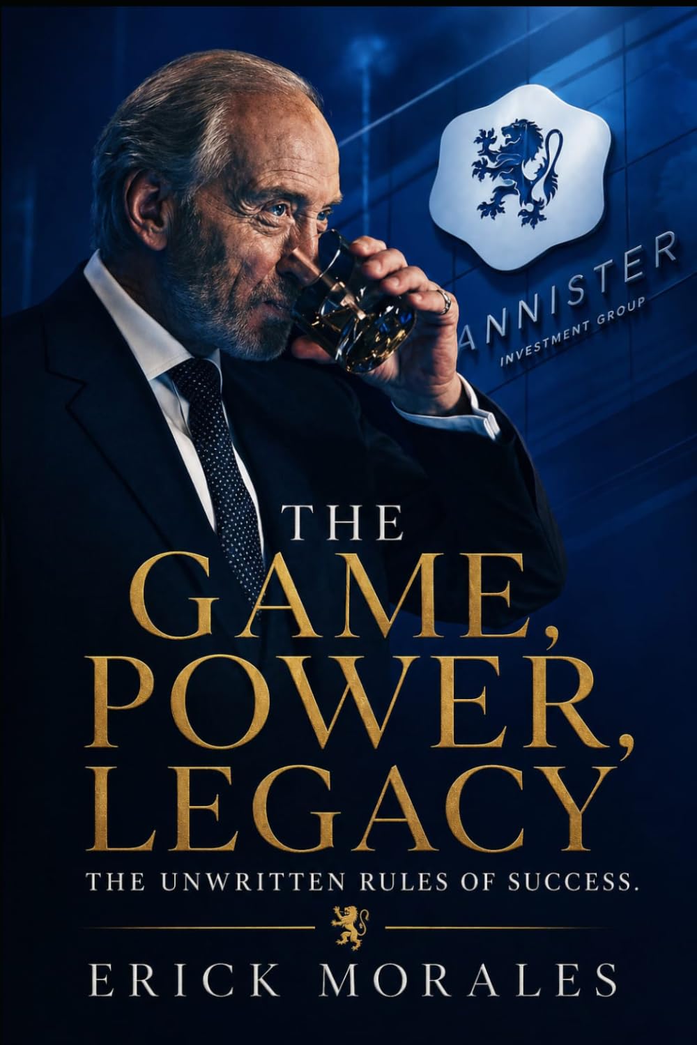 THE GAME, POWER, LEGACY: The Unwritten Rules of Success