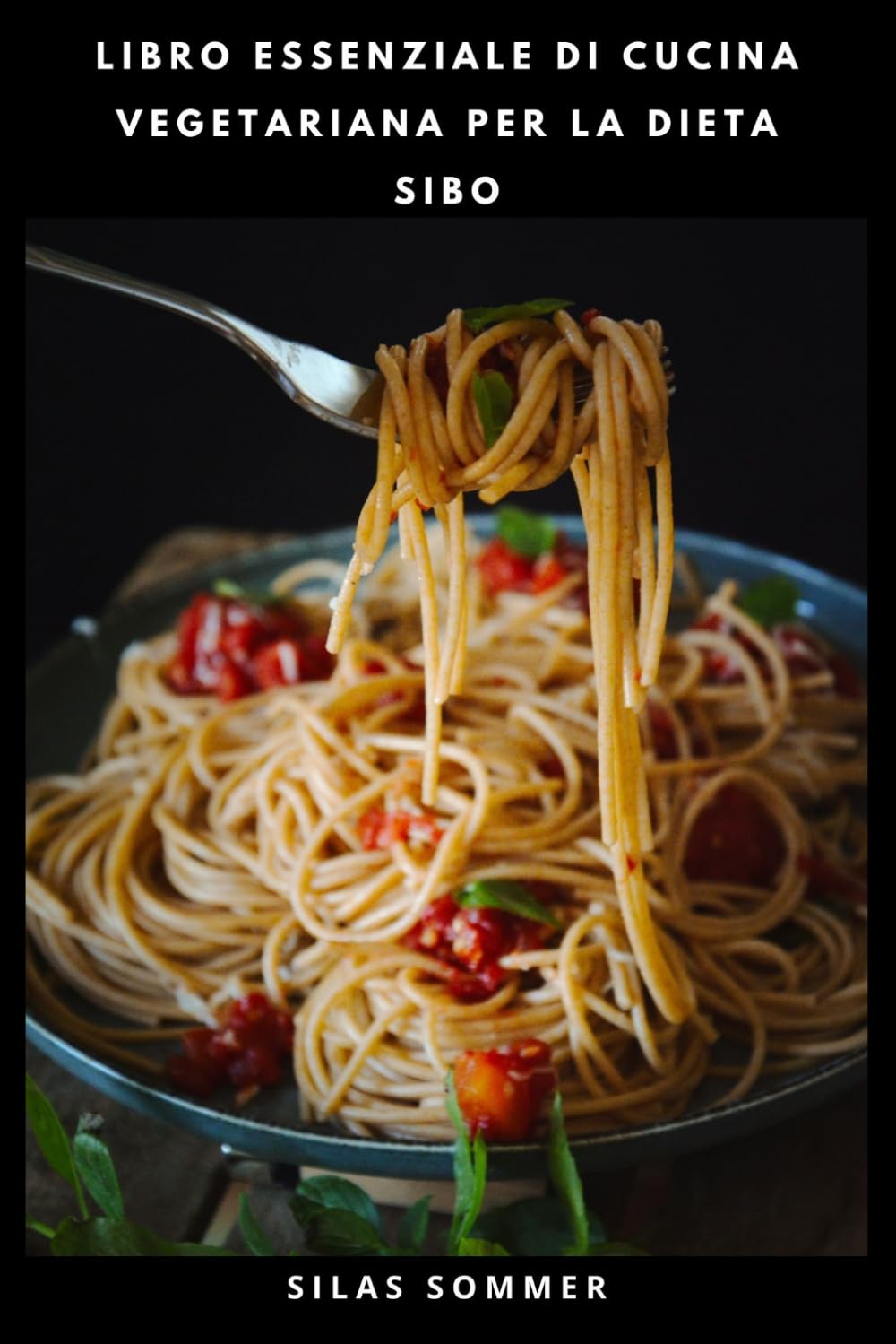 LIBRO ESSENZIALE DI CUCINA VEGETARIANA PER LA DIETA SIBO: Piatti nutrienti con ingredienti low-FODMAP, menù settimanali e istruzioni di cottura facili da seguire