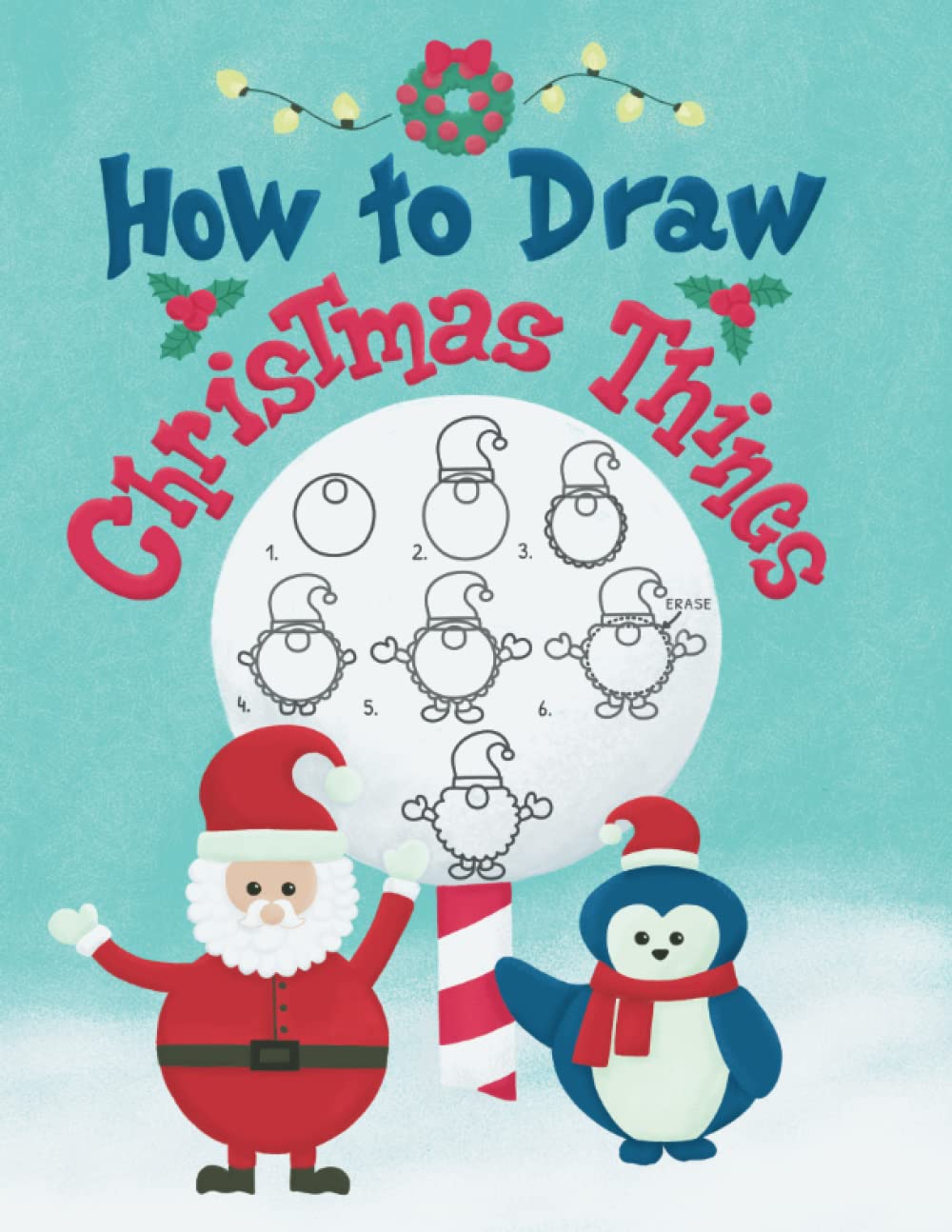 How to Draw Christmas Things: A Christmas Activity Book for Older Kids and Teenagers