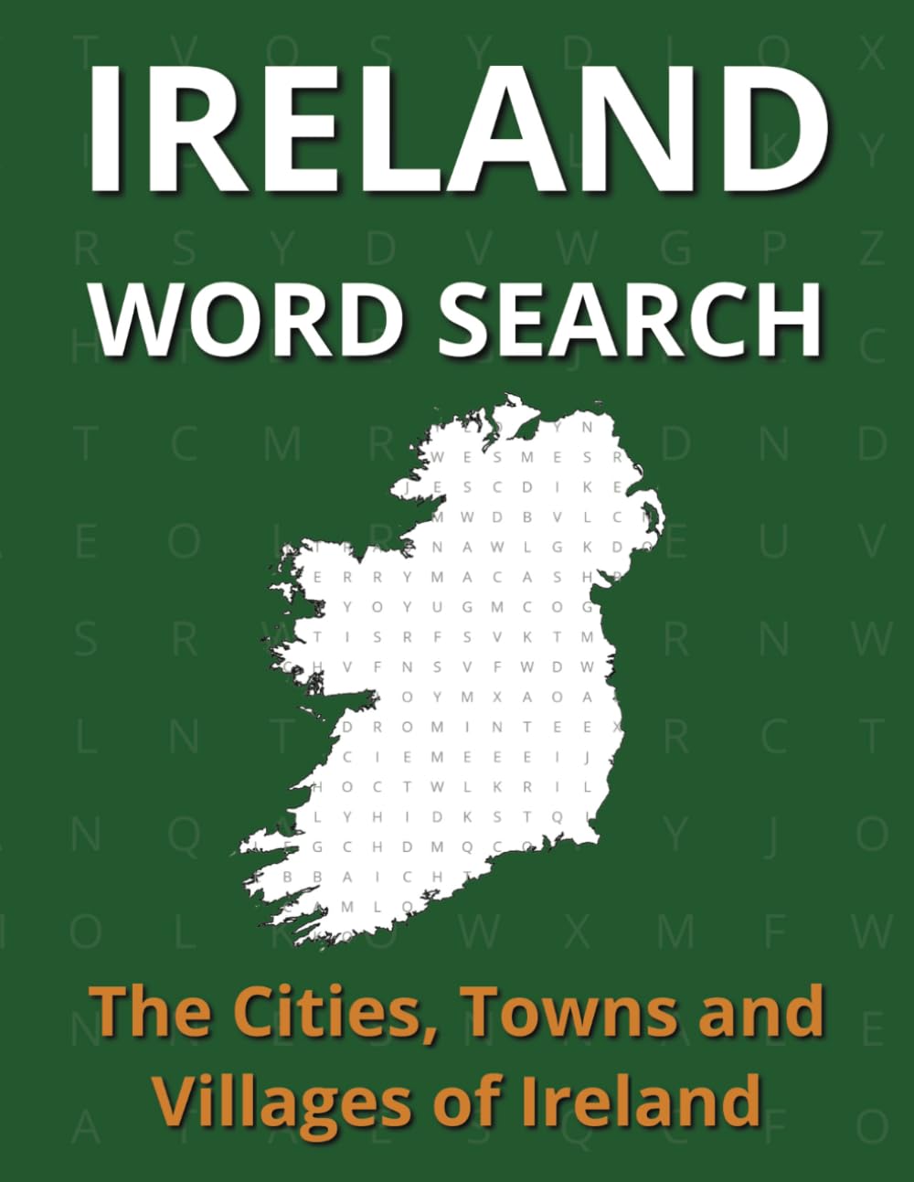 Ireland Word Search - The Cities, Towns and Villages of Ireland: Puzzle Book for all ages - Anti eye strain and Relieve Stress