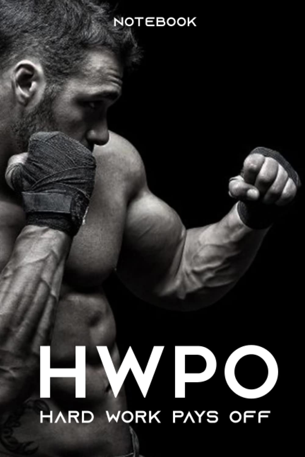 HWPO Hard Work Pays Off: HWPO Hard Work Pays Off. Workout and Life Statement College Ruled Notebook For Man - 6x9 - 110 Pages
