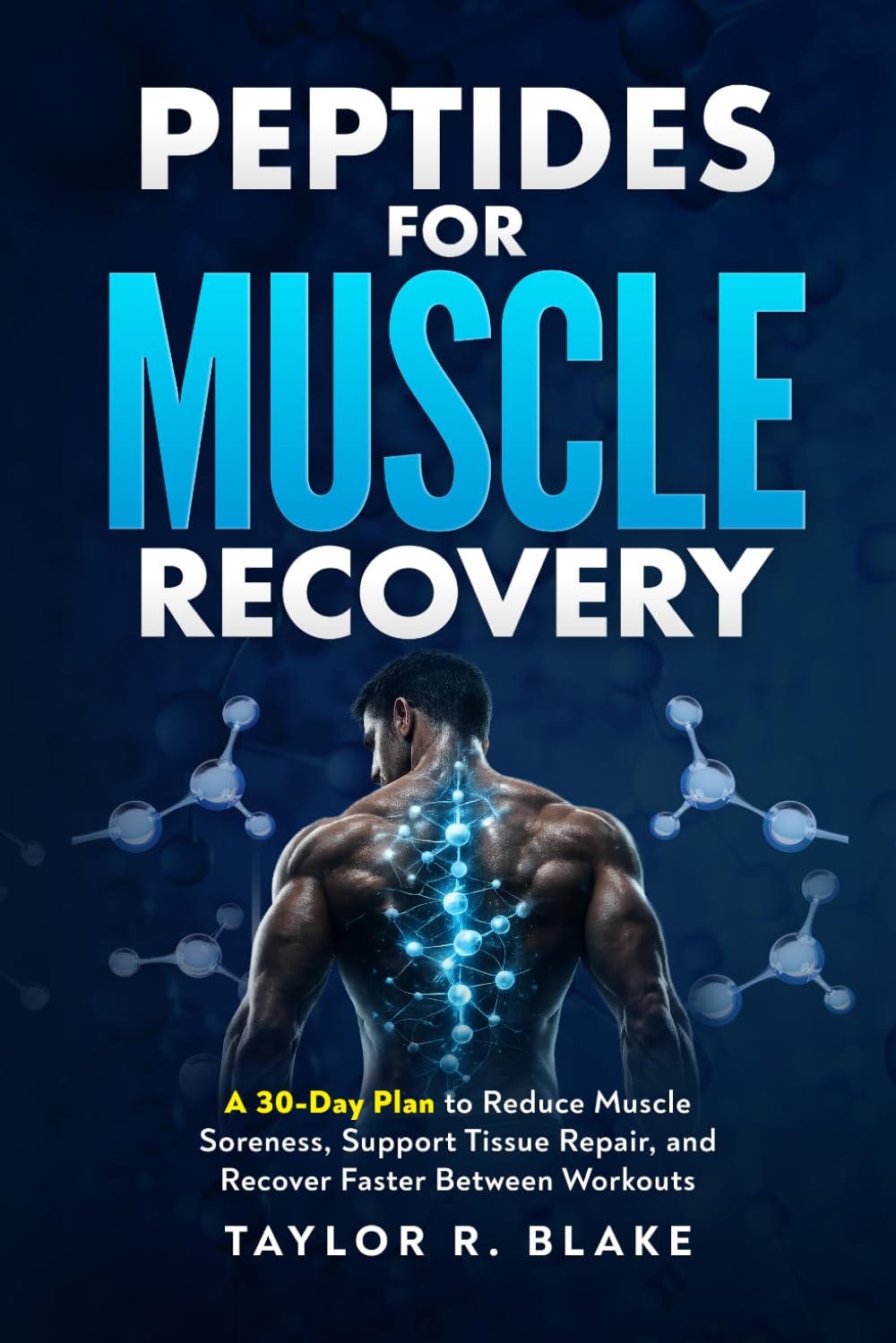 Peptides for Muscle Recovery: A 30-Day Plan to Reduce Muscle Soreness, Support Tissue Repair, and Recover Faster Between Workouts
