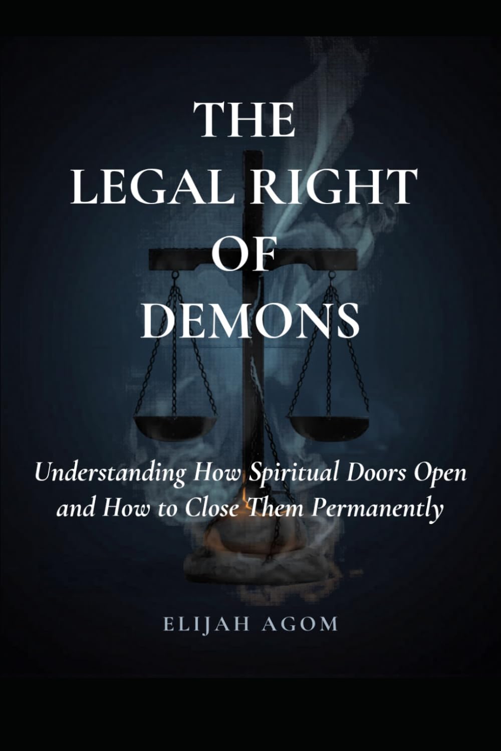 The Legal Rights of Demons: Understanding How Spiritual Doors Open and How to Close Them Permanently