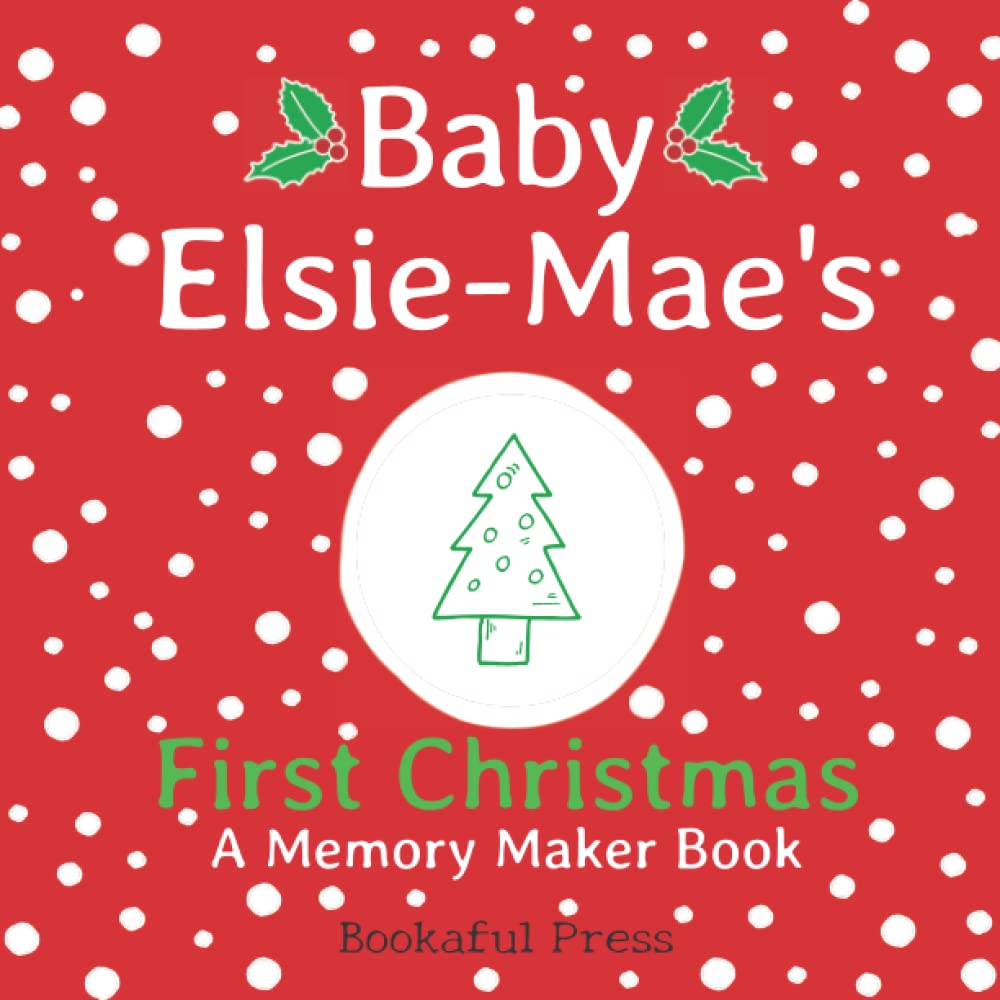 Baby Elsie-Mae's First Christmas: A DIY Christmas Memory Maker Book