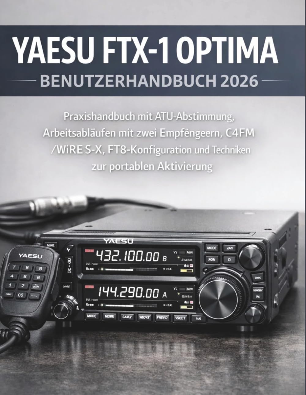 Yaesu Ftx-1 Optima Benutzerhandbuch 2026: Praxishandbuch mit ATU-Abstimmung, Arbeitsabläufen mit zwei Empfängern, C4FM/WiRES-X, FT8-Konfiguration und Techniken zur portablen Aktivierung