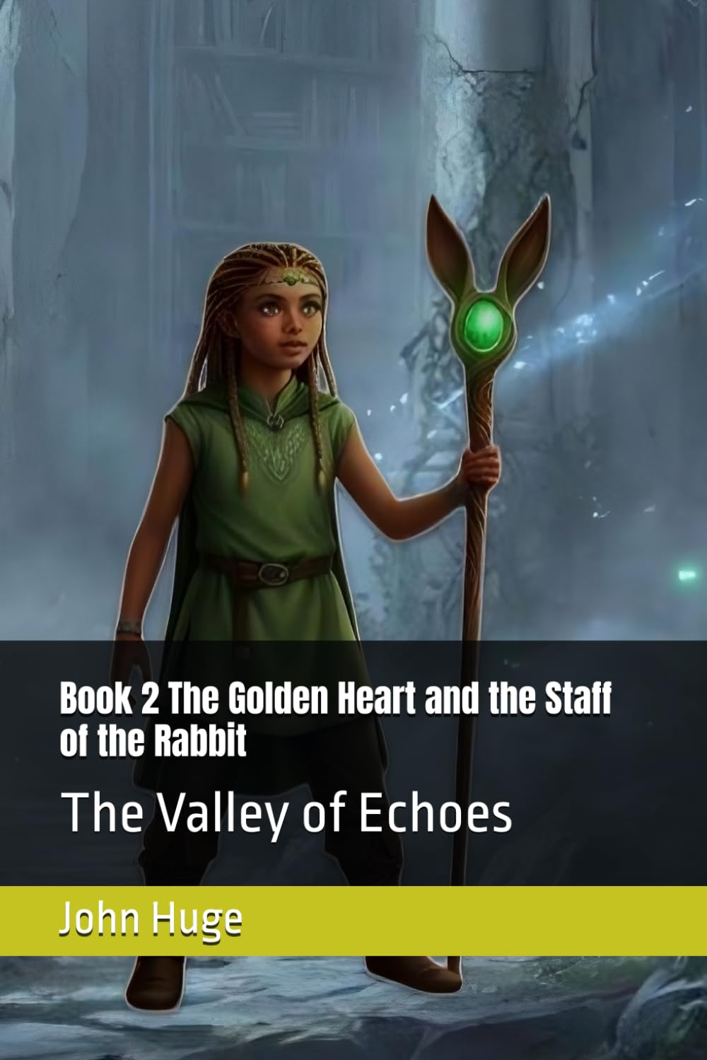 Book 2 The Golden Heart and the Staff of the Rabbit: The Valley of Echoes (The Adventures of Londyn and The Staff of The Rabbit.)