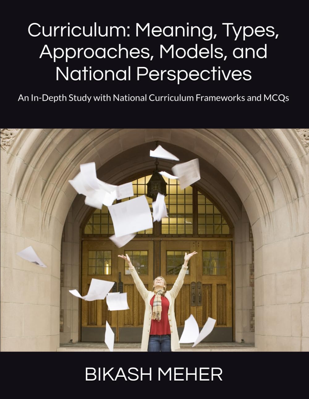 Curriculum: Meaning, Types, Approaches, Models, and National Perspectives: An In-Depth Study with National Curriculum Frameworks and MCQs