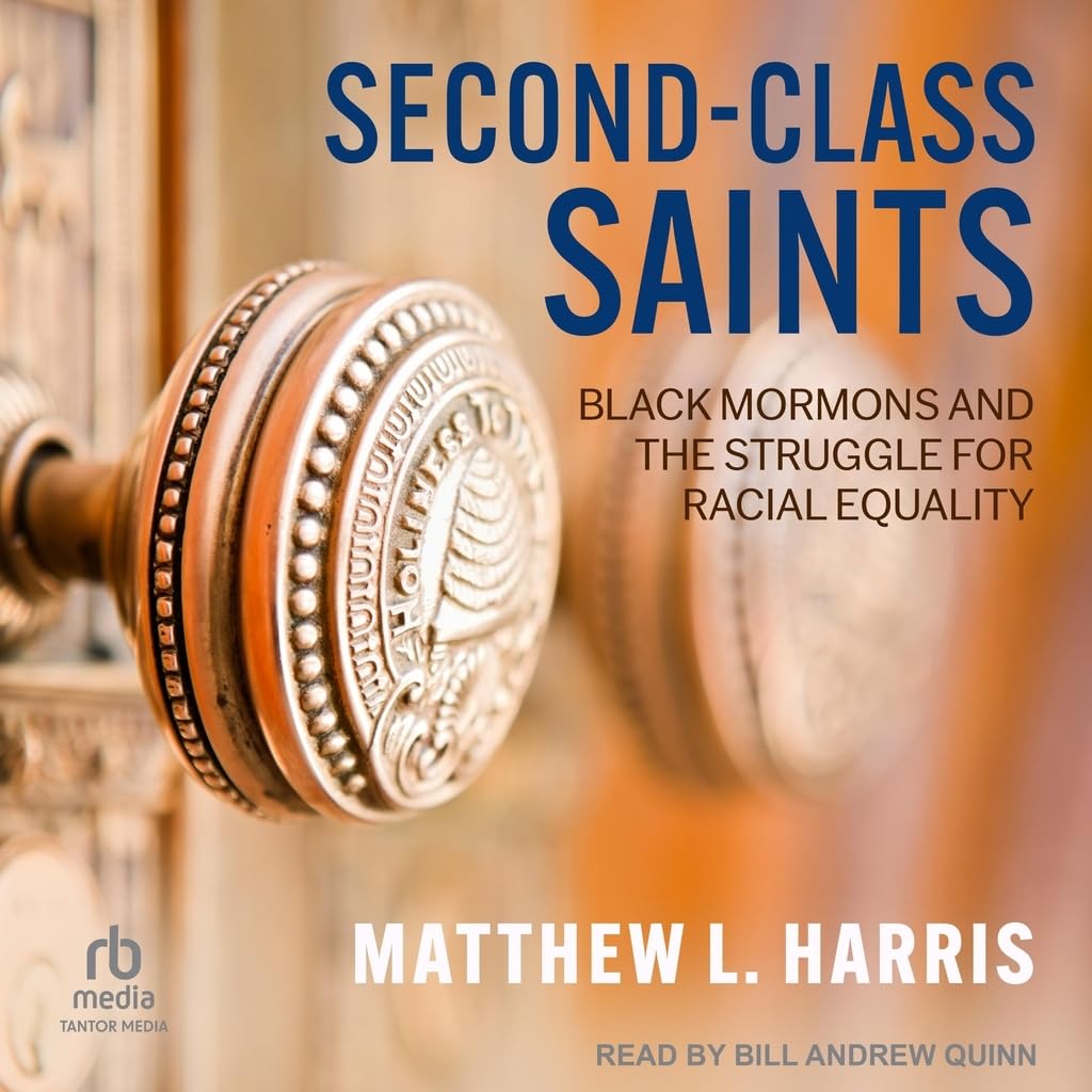 Second-Class Saints: Black Mormons and the Struggle for Racial Equality