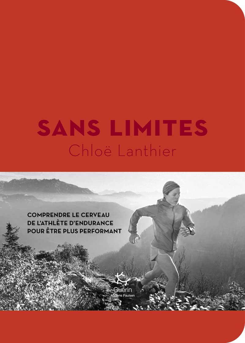 Sans limites: Comprendre le cerveau de l'athlète d'endurance pour mieux performer