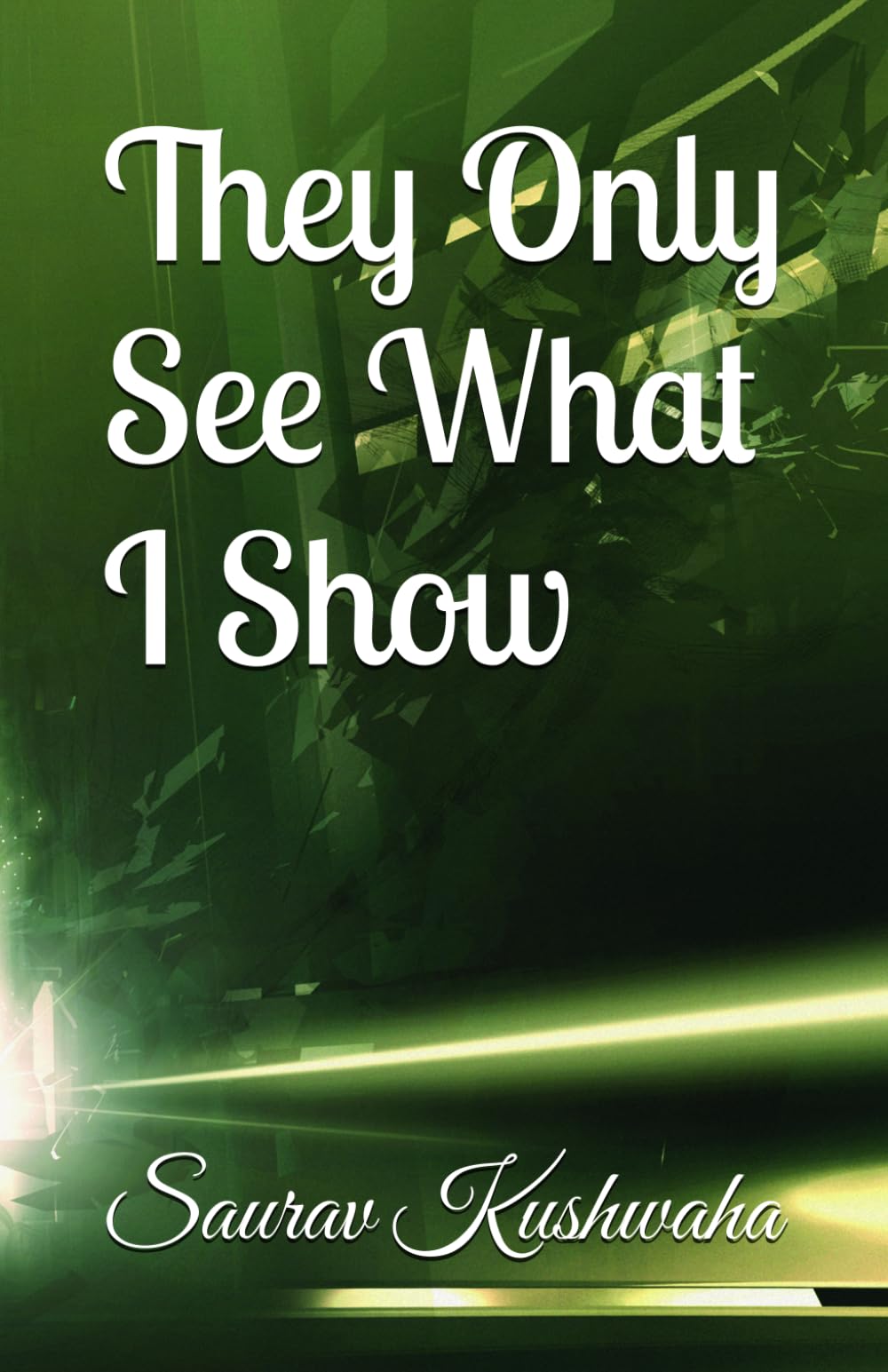 They Only See What I Show