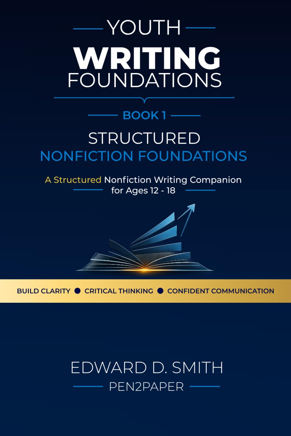 Youth Writing Foundations™: A Structured Nonfiction Writing Workbook for Teens (Ages 12–18) | Build Clarity, Critical Thinking, and Confident