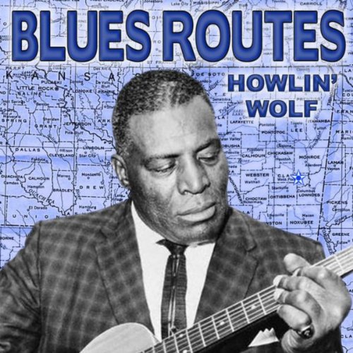 Blues Routes Howlin' Wolf di Howlin' Wolf su Amazon Music Amazon.it