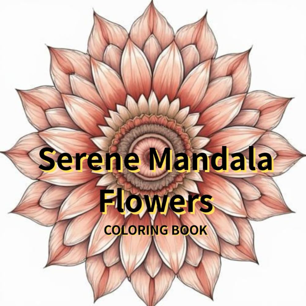 Serene Mandala Flowers (Mandala Coloring Book)