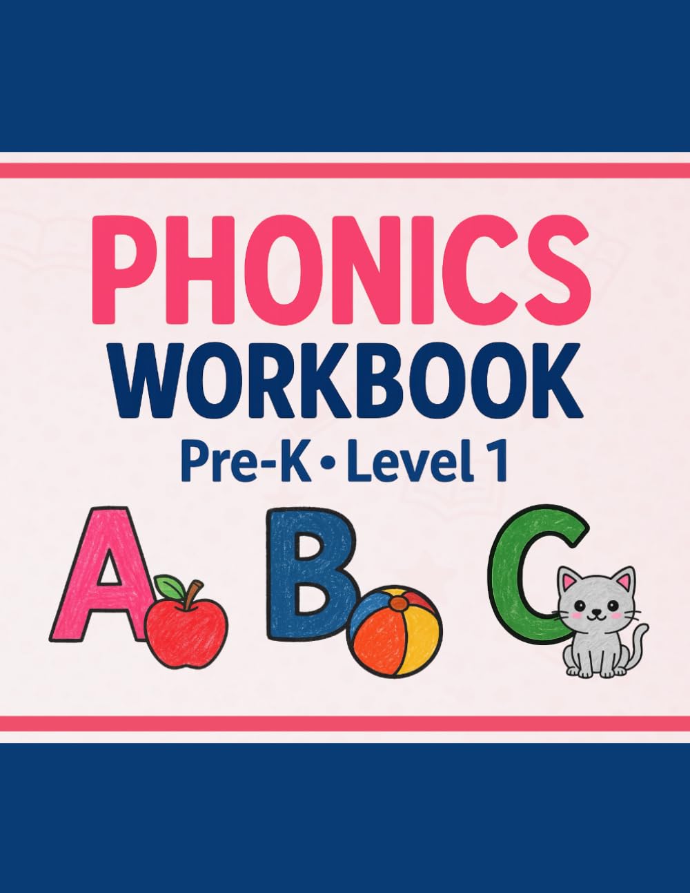 Phonics Workbook: Pre-K • Level 1 • Beginning Sounds, Letter Tracing & Coloring Pages