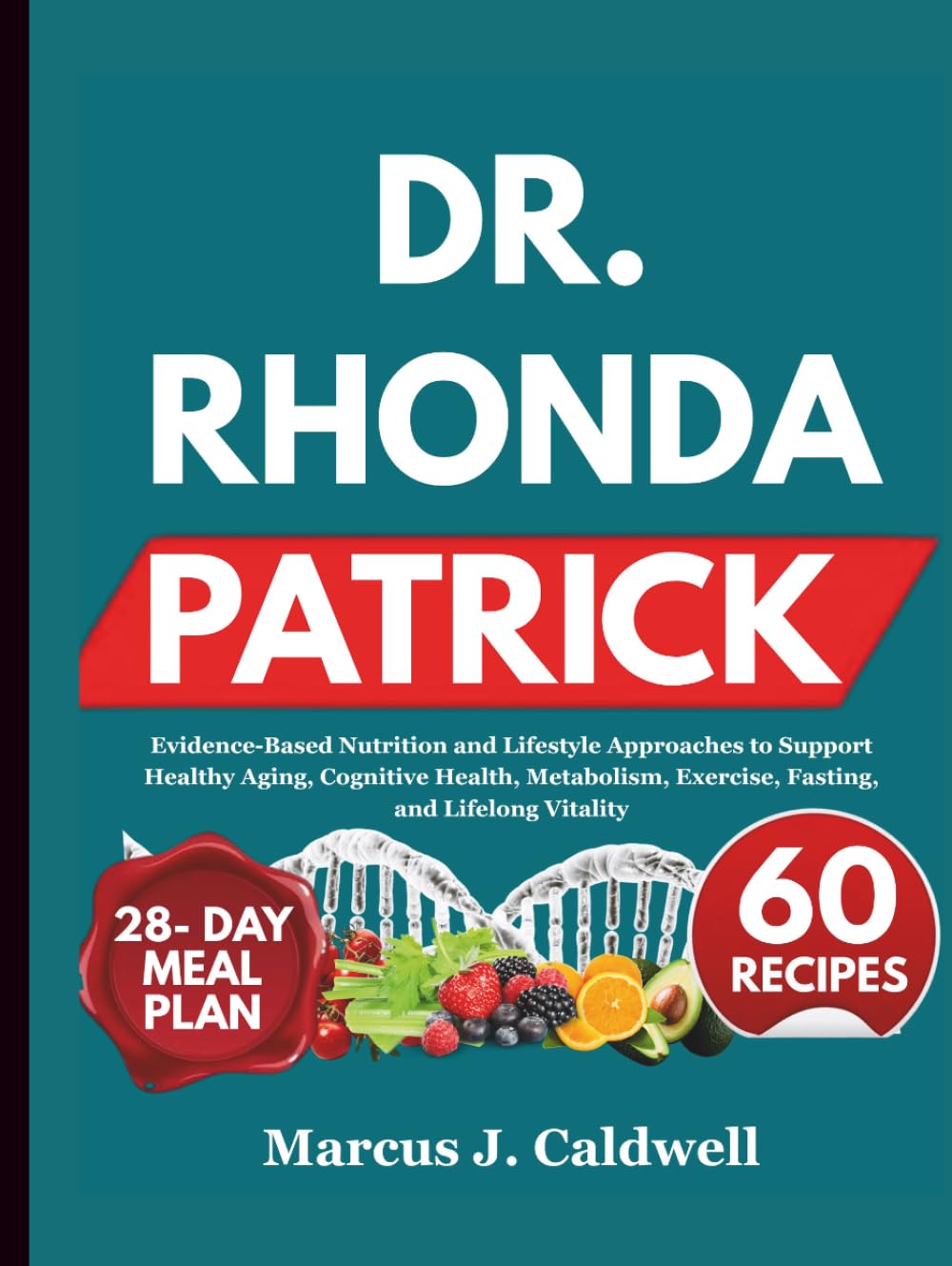 Dr. RHONDA PATRICK: Evidence-Based Nutrition and Lifestyle Approaches to Support Healthy Aging, Cognitive Health, Metabolism, Exercise, Fasting, and Lifelong Vitality