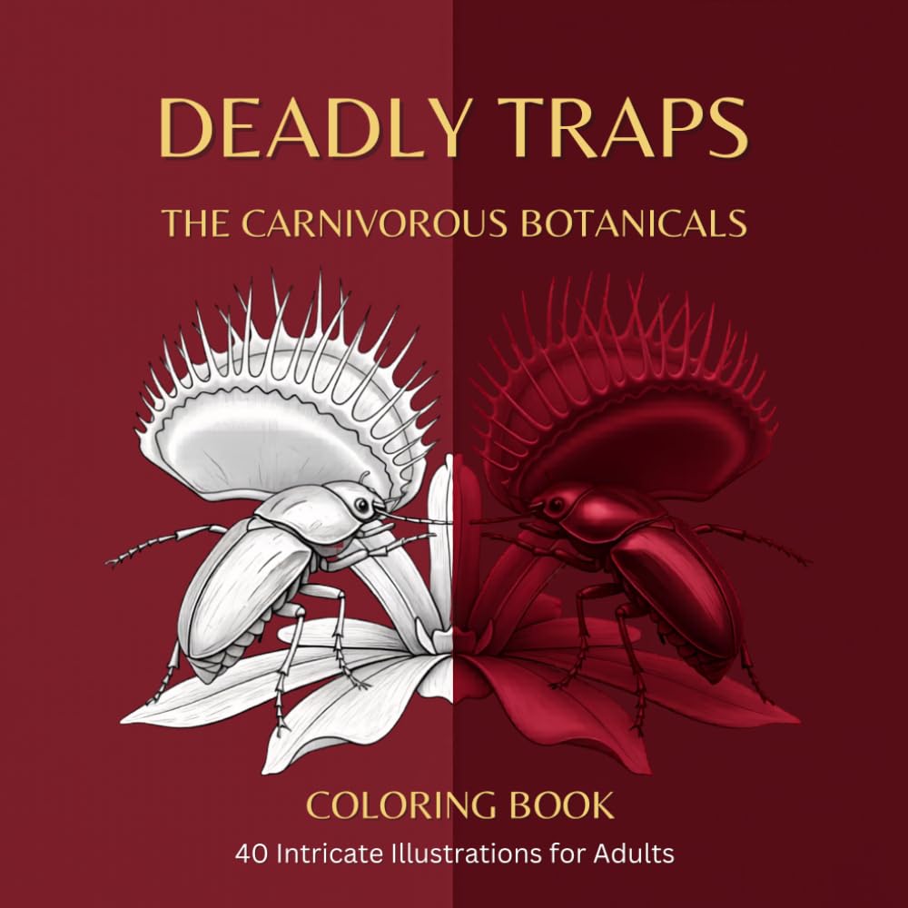 DEADLY TRAPS: An Adult Coloring Book Featuring 40 Intricate Illustrations of Exotic Carnivorous Plants with Scientific Names and Fascinating Facts: Volume 5 of the Mighty Nature Series