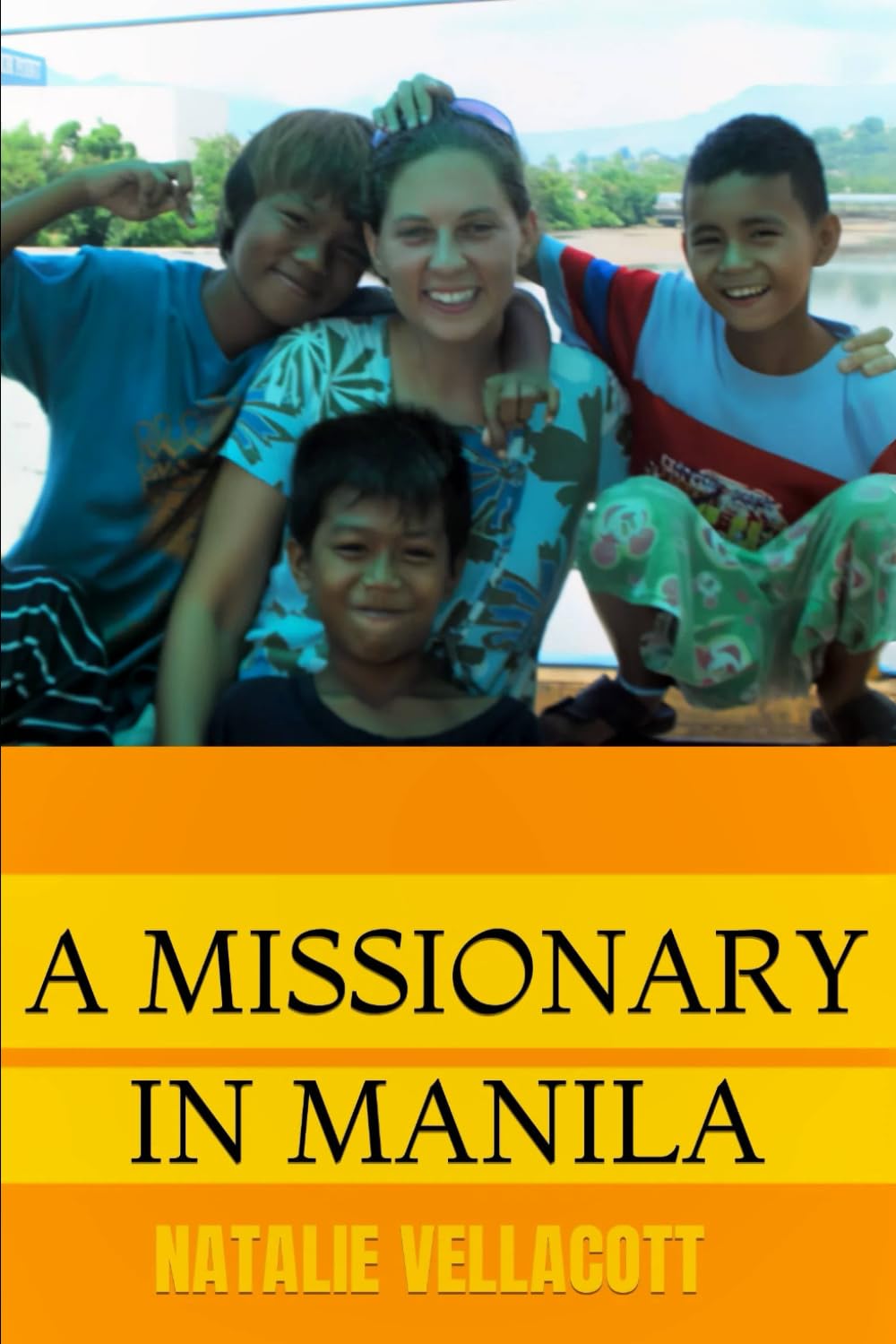 A Missionary in Manila: An Intriguing Journey of Faith, Travel and Adventure (Christian Missionary True Life Stories)