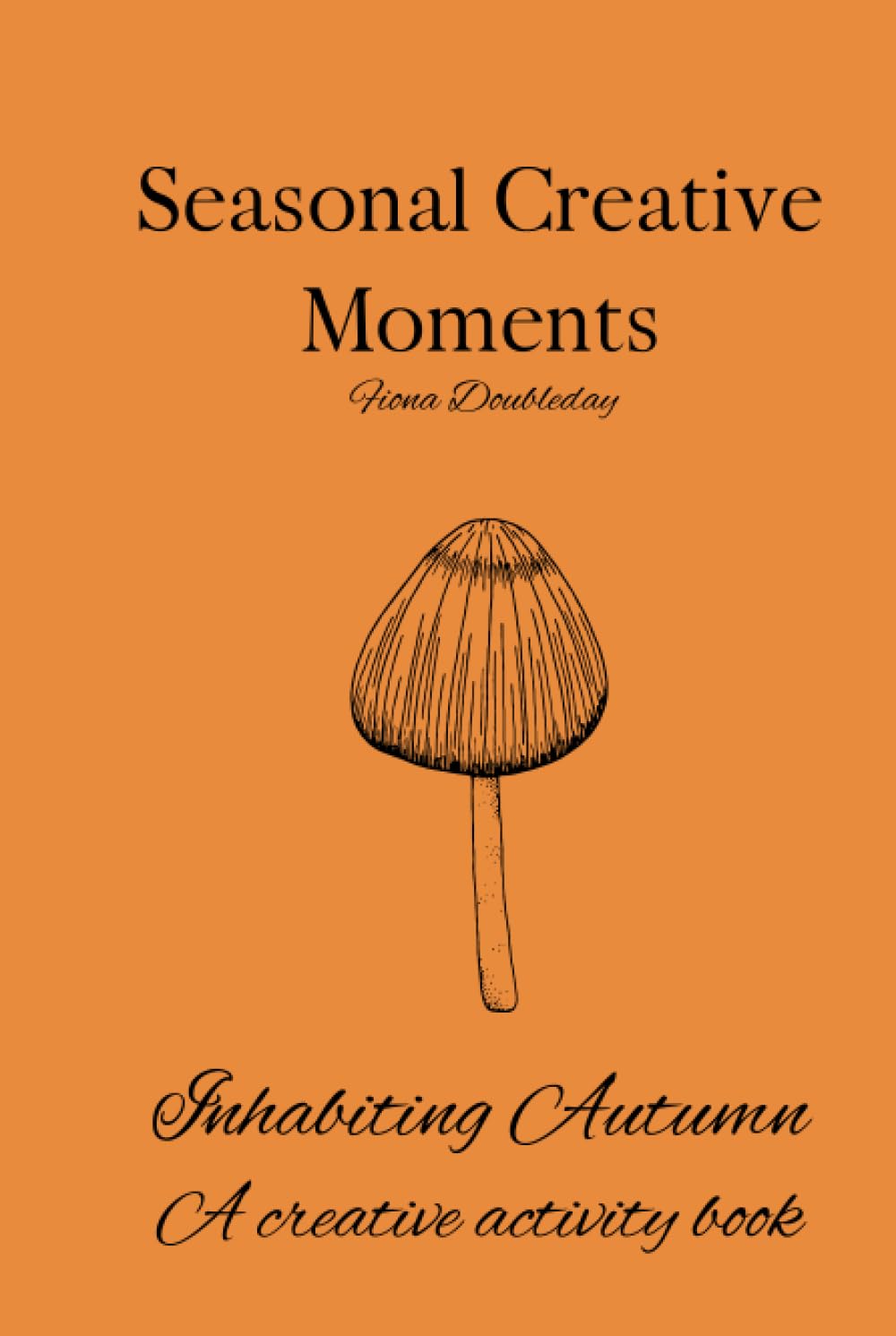 Seasonal Creative Moments 'Inhabiting Autumn': A creative activity book