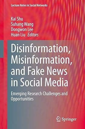Disinformation, Misinformation, and Fake News in Social Media (Lecture Notes in Social Networks)