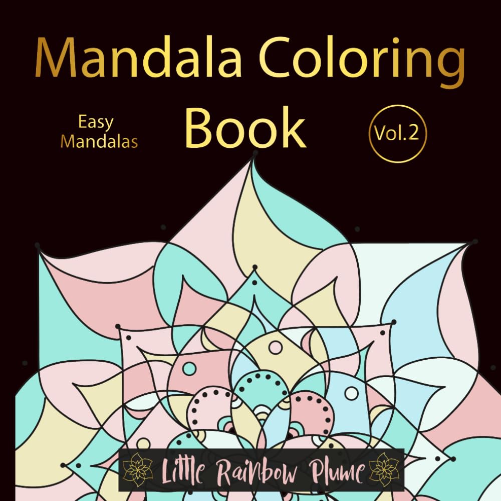 Easy Mandalas * Mandala Coloring Book * Vol. 2 . Harmony, Happiness, Calm. For the family, Children, Young People and Adults.