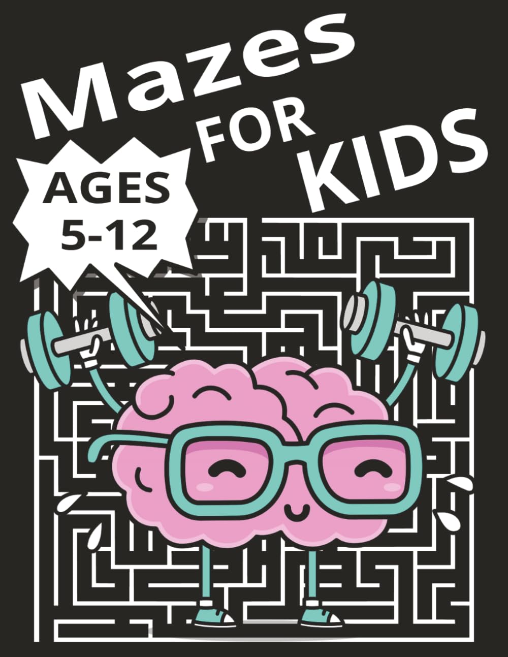 Mazes For Kids: Mazes for Kids - Maze Activity Book for Ages 5 – 12 (Puzzle Books for Kids) | 8.5x11 inches, 150 pages, 150 Puzzles