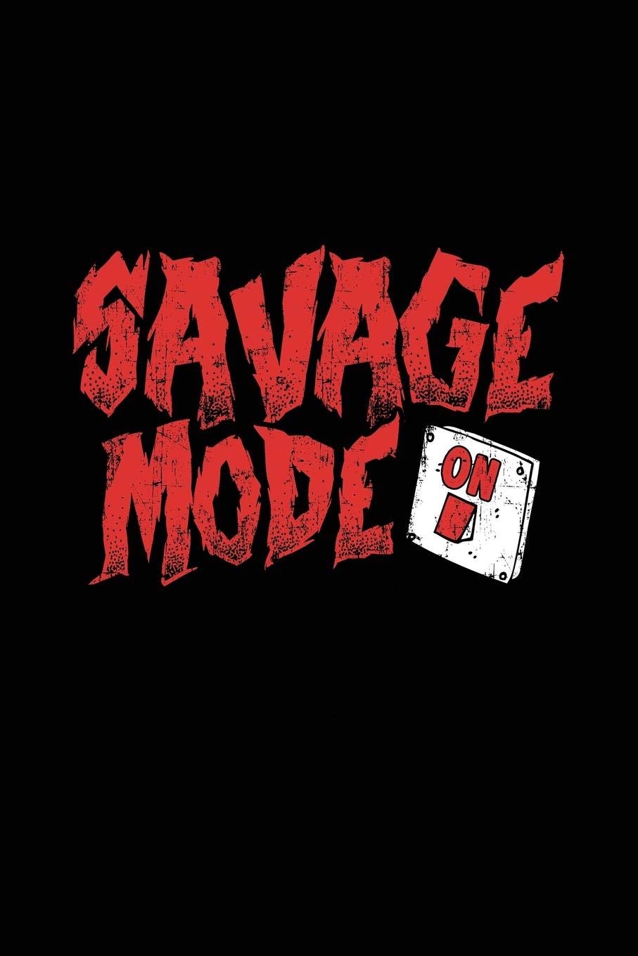 Savage Mode On!: Student Notebook Journal Games Motivational Quote