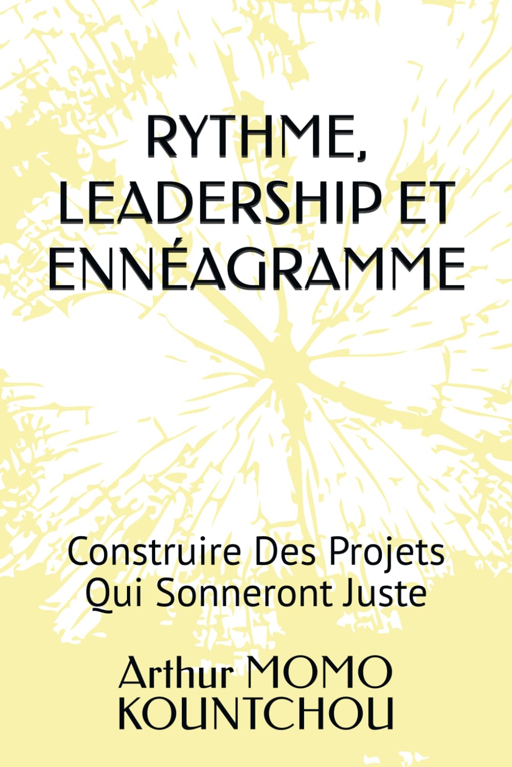 RYTHME, LEADERSHIP ET ENNÉAGRAMME: Construire Des Projets Qui Sonneront Juste (Le Management Symphonique)
