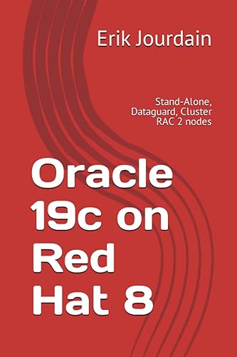 Oracle 19c on Red Hat 8: Stand-Alone, Dataguard, Cluster RAC 2 nodes